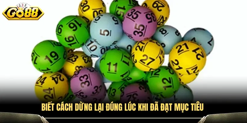 Dừng chơi kịp thời khi đã đạt được mục tiêu đề ra