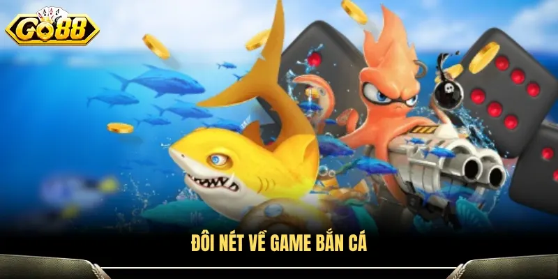 Giới thiệu sơ lược về trò chơi bắn cá