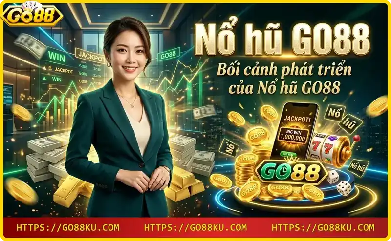 boi-canh-phat-trien-cua-no-hu-go88-tren-nen-tang-cong-nghe-hien-dai Bối cảnh phát triển của Nổ hũ GO88 trên nền tảng công nghệ hiện đại
