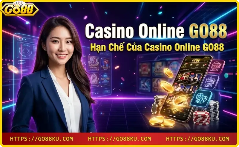 han-che-cua-casino-online-go88-muc-cuoc-cao-o-mot-so-game-va-chua-ho-tro-da-ngon-ngu Hạn chế của Casino Online GO88: mức cược cao ở một số game và chưa hỗ trợ đa ngôn ngữ