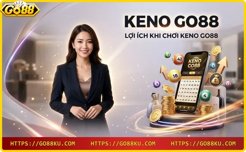 Lợi ích chơi keno Go88