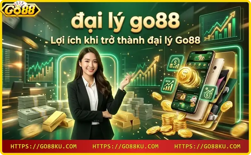 Lợi ích đại lý Go88 - kiếm tiền online tại nhà linh hoạt