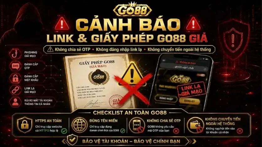 Cảnh báo link và giấy phép GO88 giả mạo không chia sẻ OTP không đăng nhập link lạ